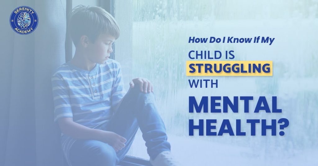 How Do I Know If My Child Is Struggling with Mental Health?